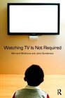 Watching TV Is Not Required Thinking About Media and Thinking About Thinking