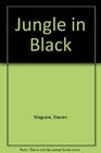 Jungle in Black