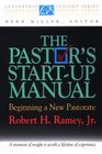 The Pastor's StartUp Manual Beginning a New Pastorate