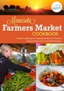 The Minnesota Farmers Market Cookbook A Guide to Selecting and Preparing the Best Local Produce with Seasonal Recipes from Chefs and Farmers