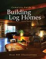 Complete Guide to Building Log Homes Over 840 illustrations