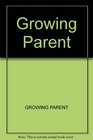 Growing Parent A Sourcebook for Families