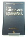 The American Presidency Perspectives from Abroad