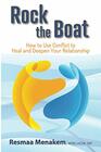 Rock the Boat How to Use Conflict to Heal and Deepen Your Relationship