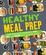 Healthy Meal Prep Timesaving plans to prep and portion your weekly meals
