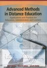 Advanced Methods in Distance Education Applications and Practices for Educators Administrators and Learners