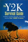 Y2K Survival Guide The Getting To Getting Through and Getting Past the Year 2000 Problem