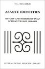 Asante Identities History and Modernity in an African Village 18501950