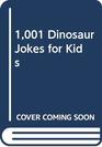 1001 Dinosaur Jokes for Kids