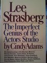 Lee Strasberg the Imperfect Genius of the Actors Studio