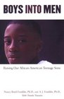 Boys into Men Raising Our African American Teenage Sons