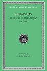 Libanius Selected Orations Volume I Julianic Orations
