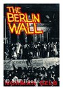 The Berlin Wall Kennedy Khrushchev and a Showdown in the Heart of Europe