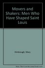 Movers and Shakers Men Who Have Shaped Saint Louis