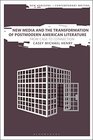 New Media and the Transformation of Postmodern American Literature From Cage to Connection
