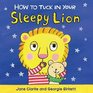 How to Tuck in Your Sleepy Lion