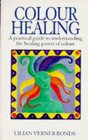 Practical Guide To Understanding The Healing Power Of Colour