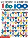 Exploring the Numbers 1 to 100 (Grades PreK-2)