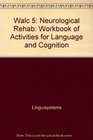 Walc 5 Neurological Rehab Workbook of Activities for Language and Cognition