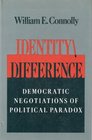 Identity/Difference Democratic Negotiations of Political Paradox