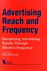 Advertising Reach and Frequency Maximizing Advertising Results Through Effective Frequency