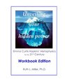 Unveiling Your Hidden Power Emma Curtis Hopkins' Metaphysics for the 21st Century Workbook