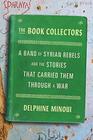 The Book Collectors A Band of Syrian Rebels and the Stories That Carried Them Through a War