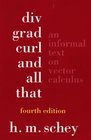 Div Grad Curl and All That An Informal Text on Vector Calculus Fourth Edition
