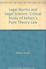 Legal Norms and Legal Science A Critical Study of Kelsen's Pure Theory of Law