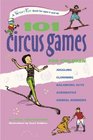 101 Circus Games for Children Juggling  Clowning  Balancing Acts  Acrobatics  Animal Numbers