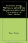 Generating Energy Alternatives DemandSide Management  Alternative Energy at America's Electric Utilities