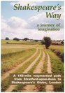 Shakespeare's Way a Journey of Imagination A 146mile Waymarked Path from StratforduponAvon to Shakespeare's Globe London