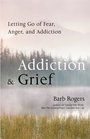 Addiction  Grief Letting Go of Fear Anger and Addiction