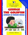 George the Goldfish/Georges Le Poisson Rouge