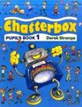 Chatterbox Pt1 Pupil's Book