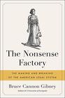 The Nonsense Factory The Making and Breaking of the American Legal System