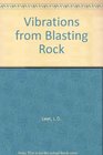 Leet Vibrations from Blasting Rock