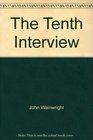 The Tenth Interview