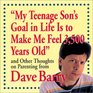 "My Teenage Son's Goal In Life Is To Make Me Feel 3,500 Years Old" and Other Thoughts On Parenting From Dave Barry
