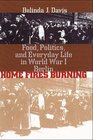 Home Fires Burning Food Politics and Everyday Life in World War I Berlin