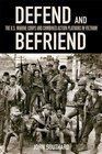 Defend and Befriend The US Marine Corps and Combined Action Platoons in Vietnam