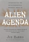 Alien Agenda  Investigating the Extraterrestrial Presence Among Us