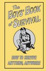 The Boys' Book Of Survival How To Survive Anything Anywhere