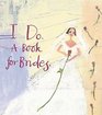 I Do  A Book For Brides