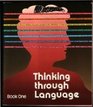 Thinking Through Language Book 1