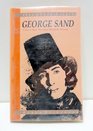 George Sand  A Brave Man a Womanly Woman