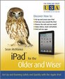 iPad for the Older and Wiser Get up and running safely and quickly with the Apple iPad 2 /Older  Wiser