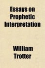 Essays on Prophetic Interpretation