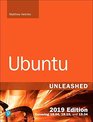 Ubuntu Unleashed 2019 Edition Covering 1804 1810 1904