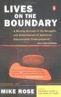 Lives on the Boundary  A Moving Account of the Struggles and Achievements of America's Educationally Underprepared